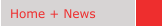 Home + News